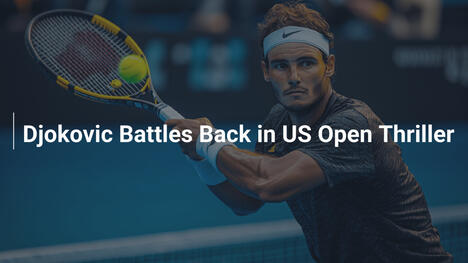 Djokovics Comeback im US-Open-Thriller