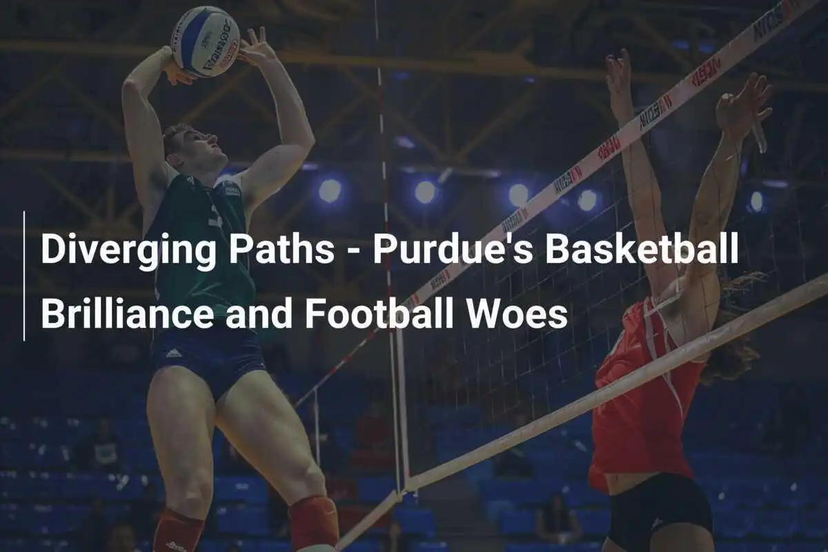Caminos Divergentes - La Brillantez del Baloncesto de Purdue y las Desgracias del Fútbol