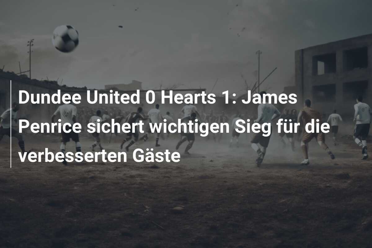 Dundee United 0 Hearts 1: James Penrice sichert wichtigen Sieg für die verbesserten Gäste