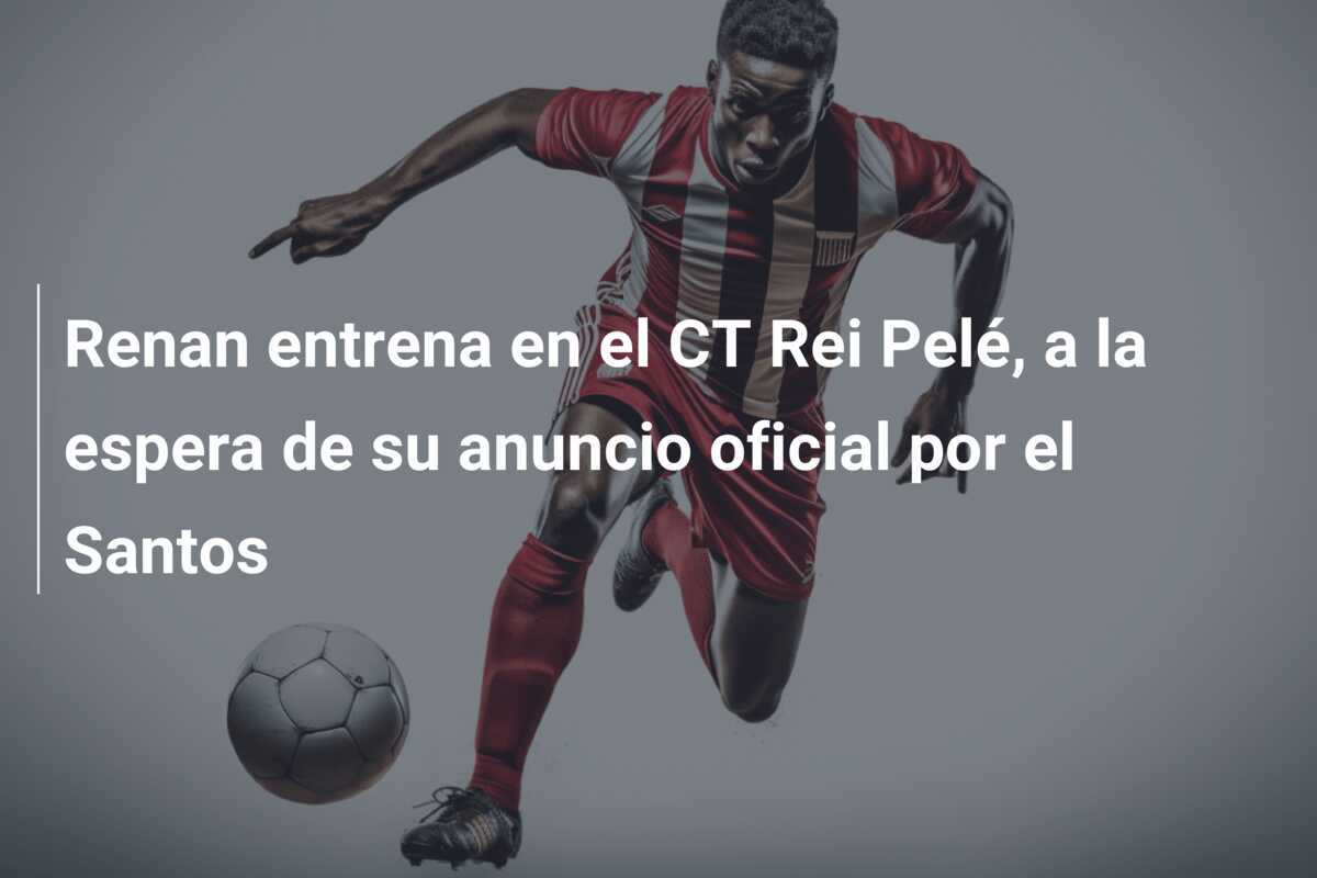 Renan entrena en el CT Rei Pelé, a la espera de su anuncio oficial por el Santos