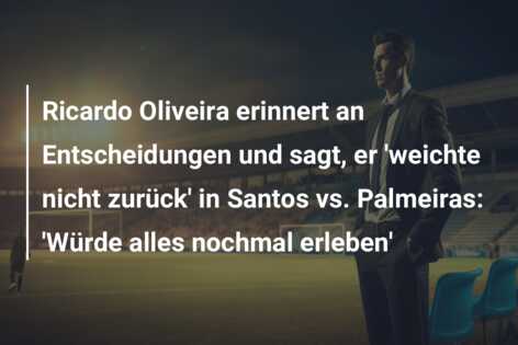 Ricardo Oliveira erinnert an Entscheidungen und sagt, er ‘weichte nicht zurück’ in Santos vs. Palmeiras: ‘Würde alles nochmal erleben’