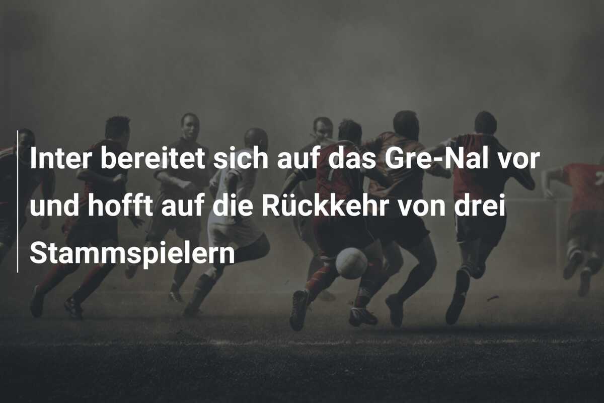 Inter bereitet sich auf das Gre-Nal vor und hofft auf die Rückkehr von drei Stammspielern