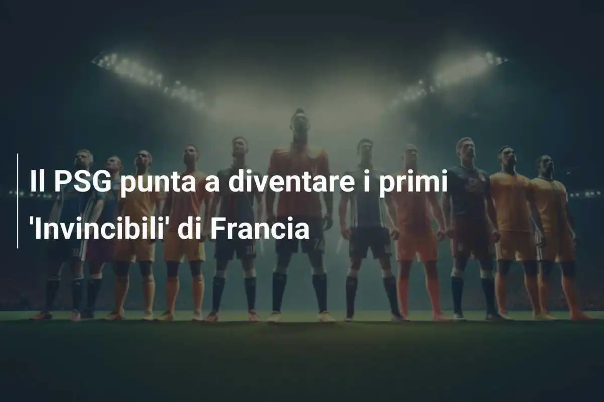 Il PSG punta a diventare i primi 'Invincibili' di Francia