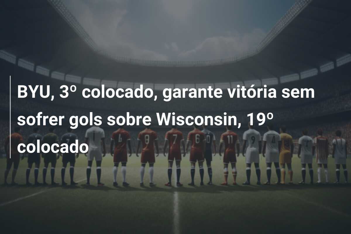 BYU, 3º colocado, garante vitória sem sofrer gols sobre Wisconsin, 19º colocado