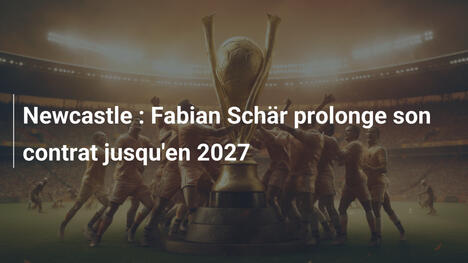 Newcastle : Fabian Schär prolonge son contrat jusqu'en 2027