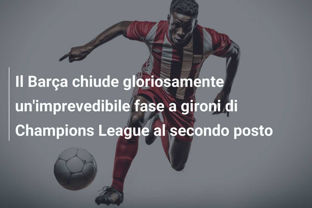 Il Barça chiude gloriosamente un'imprevedibile fase a gironi di Champions League al secondo posto