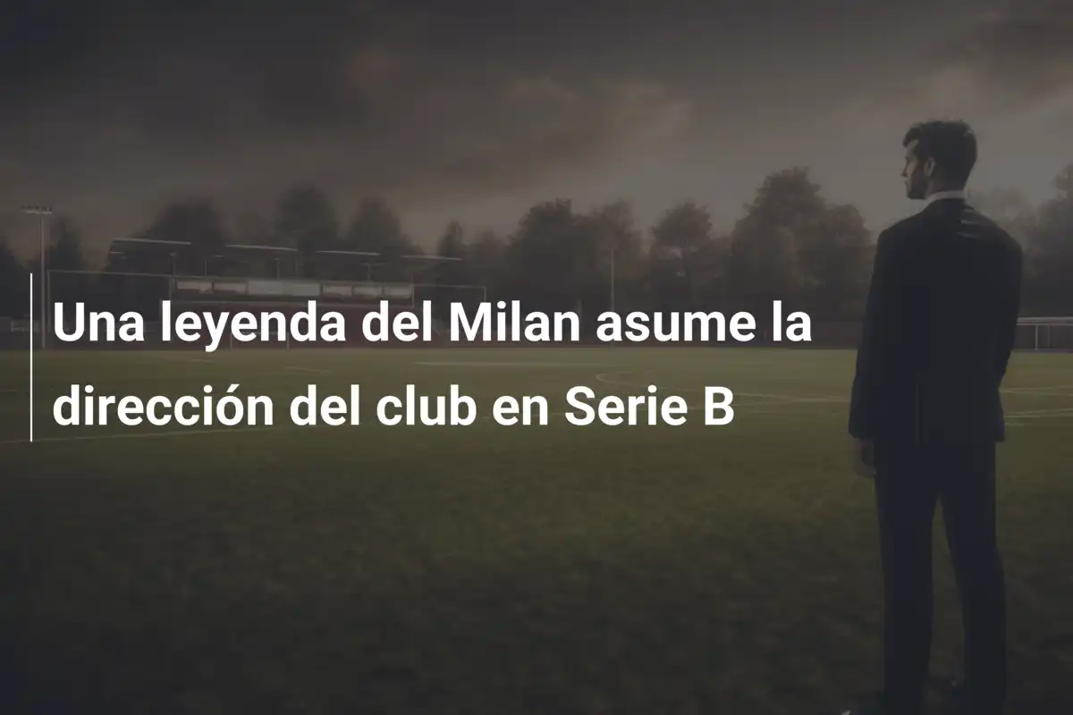 Una leyenda del Milan asume la dirección del club en Serie B