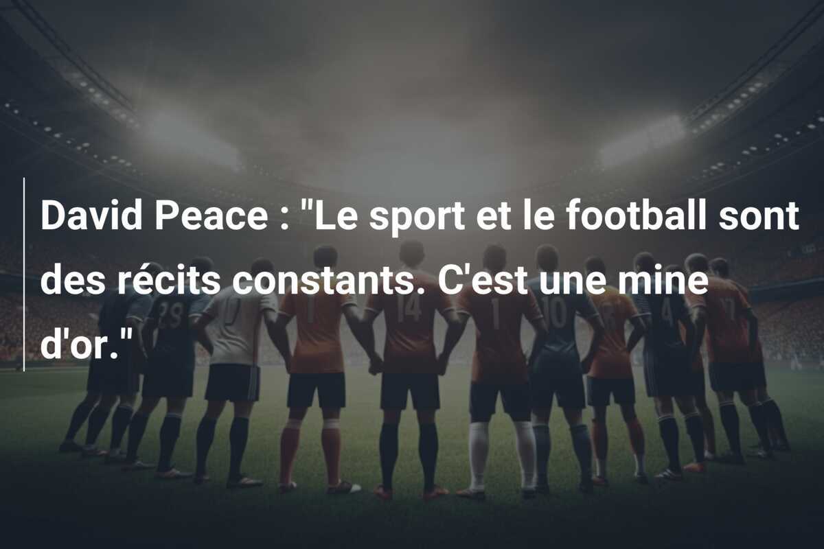David Peace : "Le sport et le football sont des récits constants. C'est une mine d'or."