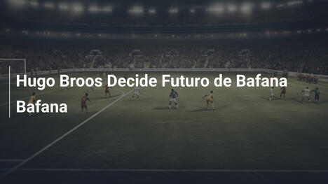 Hugo Broos Decide Futuro de Bafana Bafana