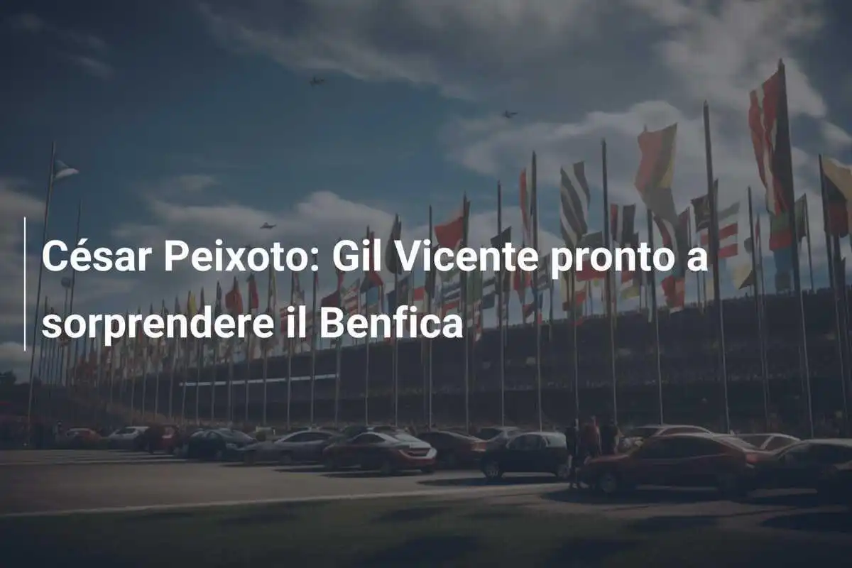 César Peixoto: Gil Vicente pronto a sorprendere il Benfica