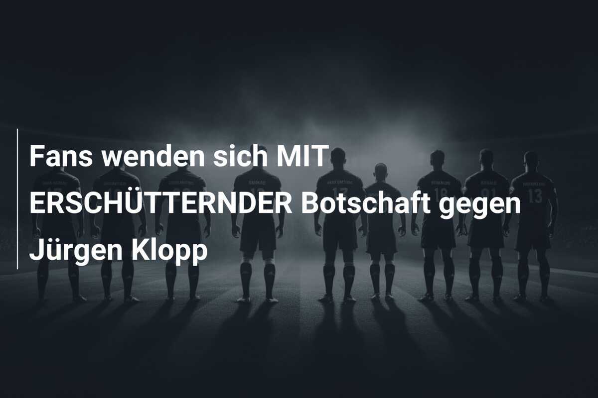 Fans wenden sich MIT ERSCHÜTTERNDER Botschaft gegen Jürgen Klopp