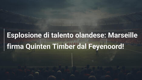 Esplosione di talento olandese: Marseille firma Quinten Timber dal Feyenoord!