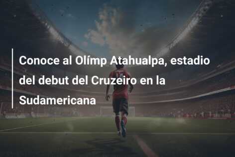 Conoce al Olímp Atahualpa, estadio del debut del Cruzeiro en la Sudamericana