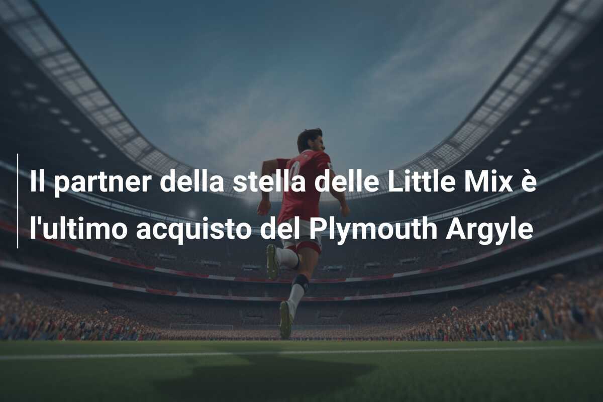 Il partner della stella delle Little Mix è l'ultimo acquisto del Plymouth Argyle