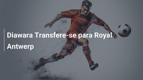 Diawara Transfere-se para Royal Antwerp