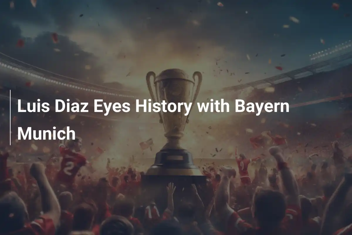 Luis Díaz jagt Geschichte bei Bayern München