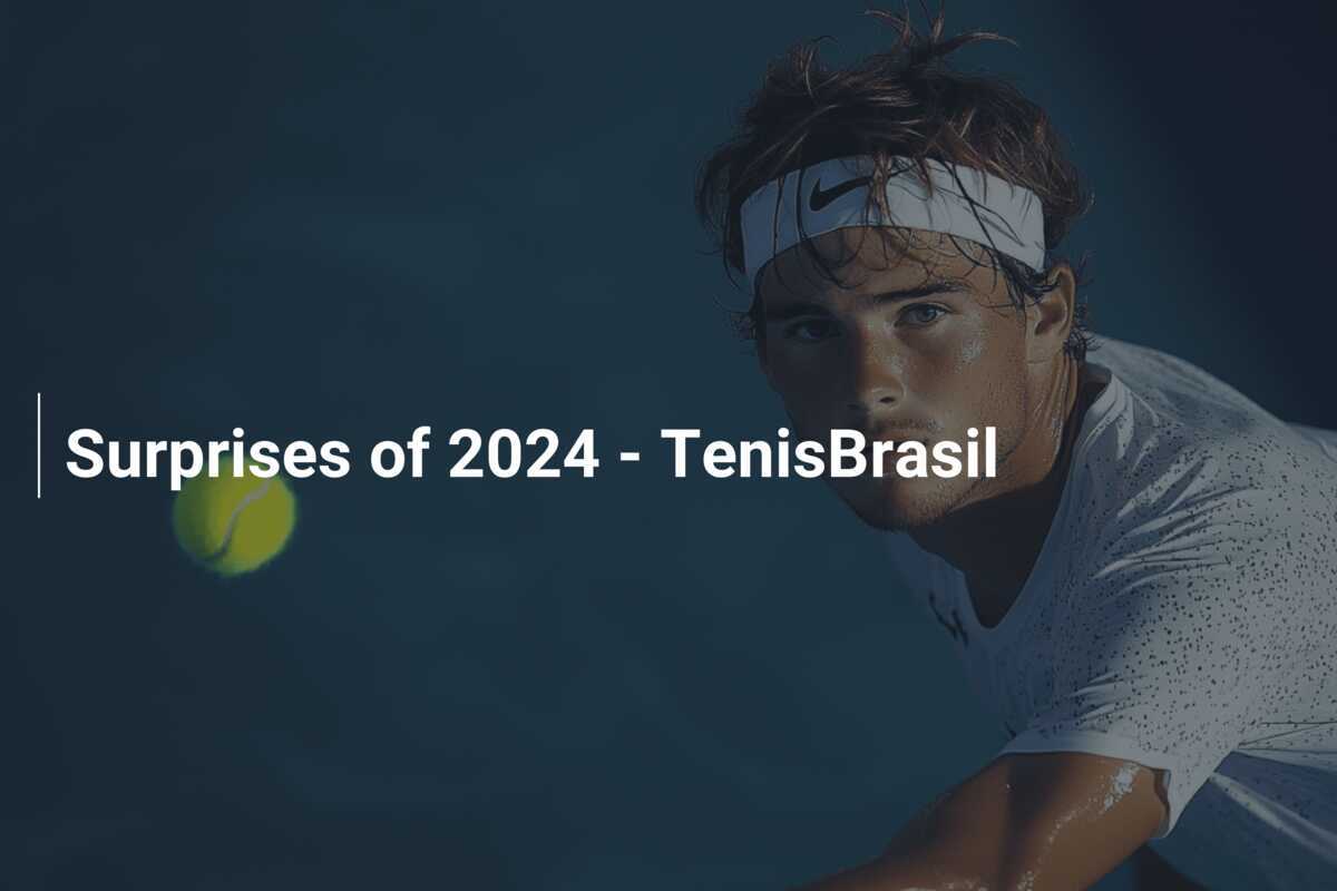 Überraschungen von 2024 - TenisBrasil