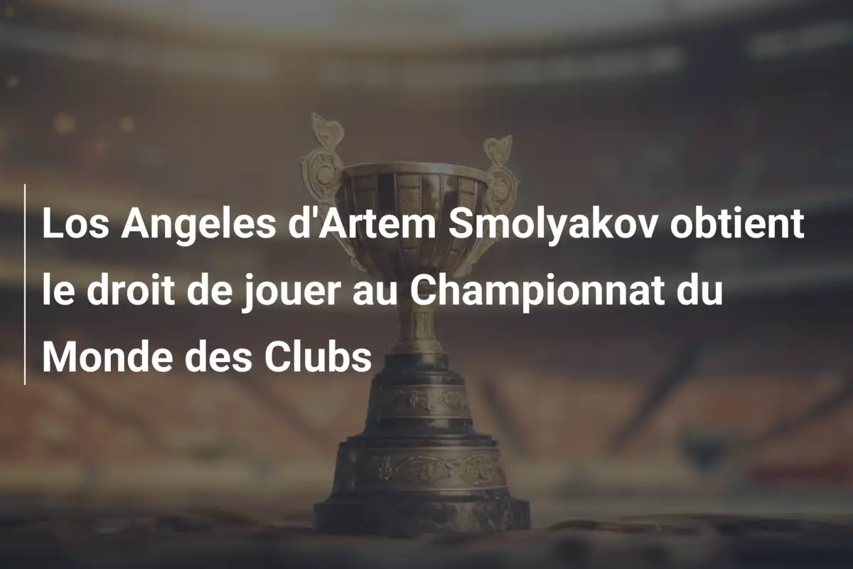 Los Angeles d'Artem Smolyakov obtient le droit de jouer au Championnat du Monde des Clubs