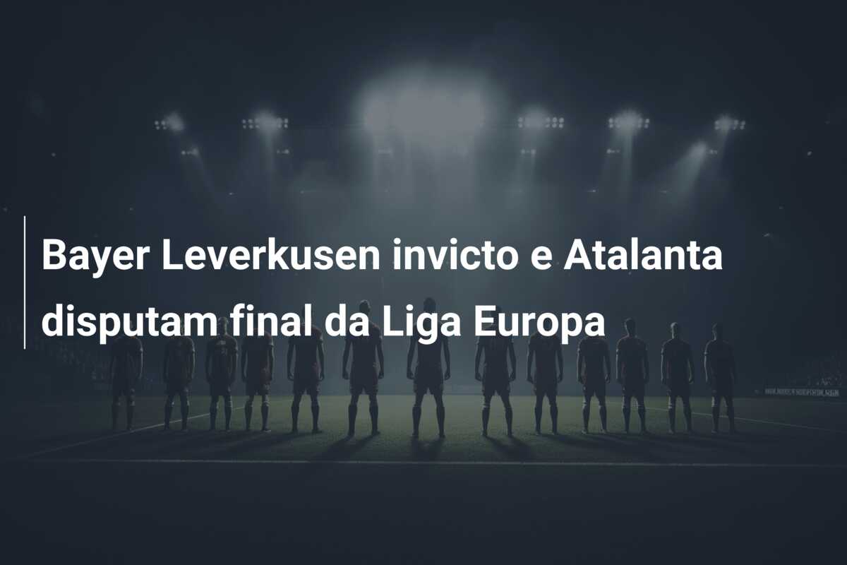 Bayer Leverkusen invicto e Atalanta disputam final da Liga Europa