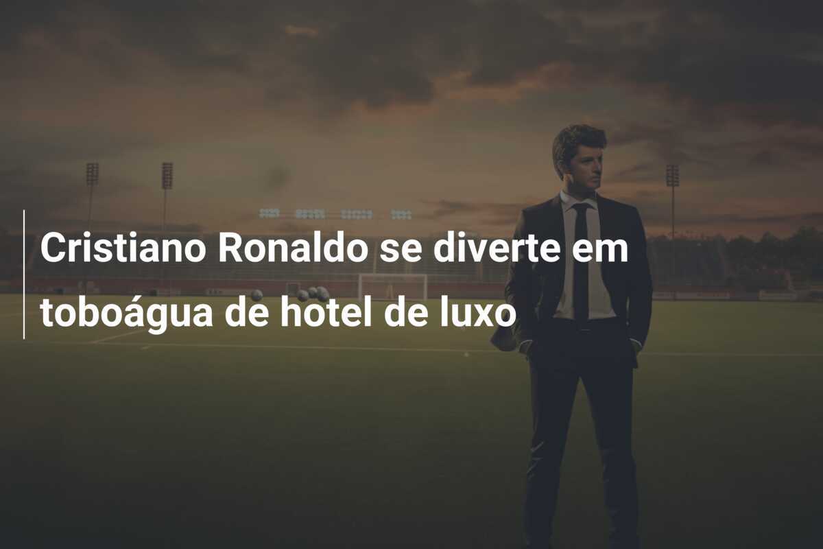 Cristiano Ronaldo se diverte em toboágua de hotel de luxo