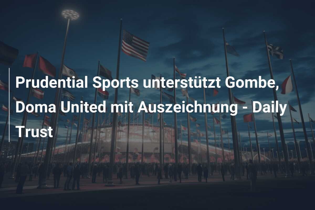 Prudential Sports unterstützt Gombe, Doma United mit Auszeichnung - Daily Trust