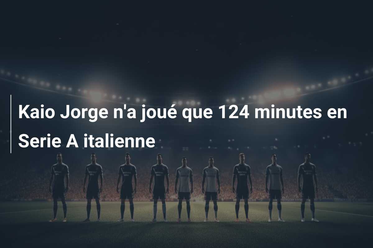 Kaio Jorge n’a joué que 124 minutes en Serie A italienne