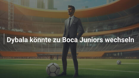 Dybala könnte zu Boca Juniors wechseln