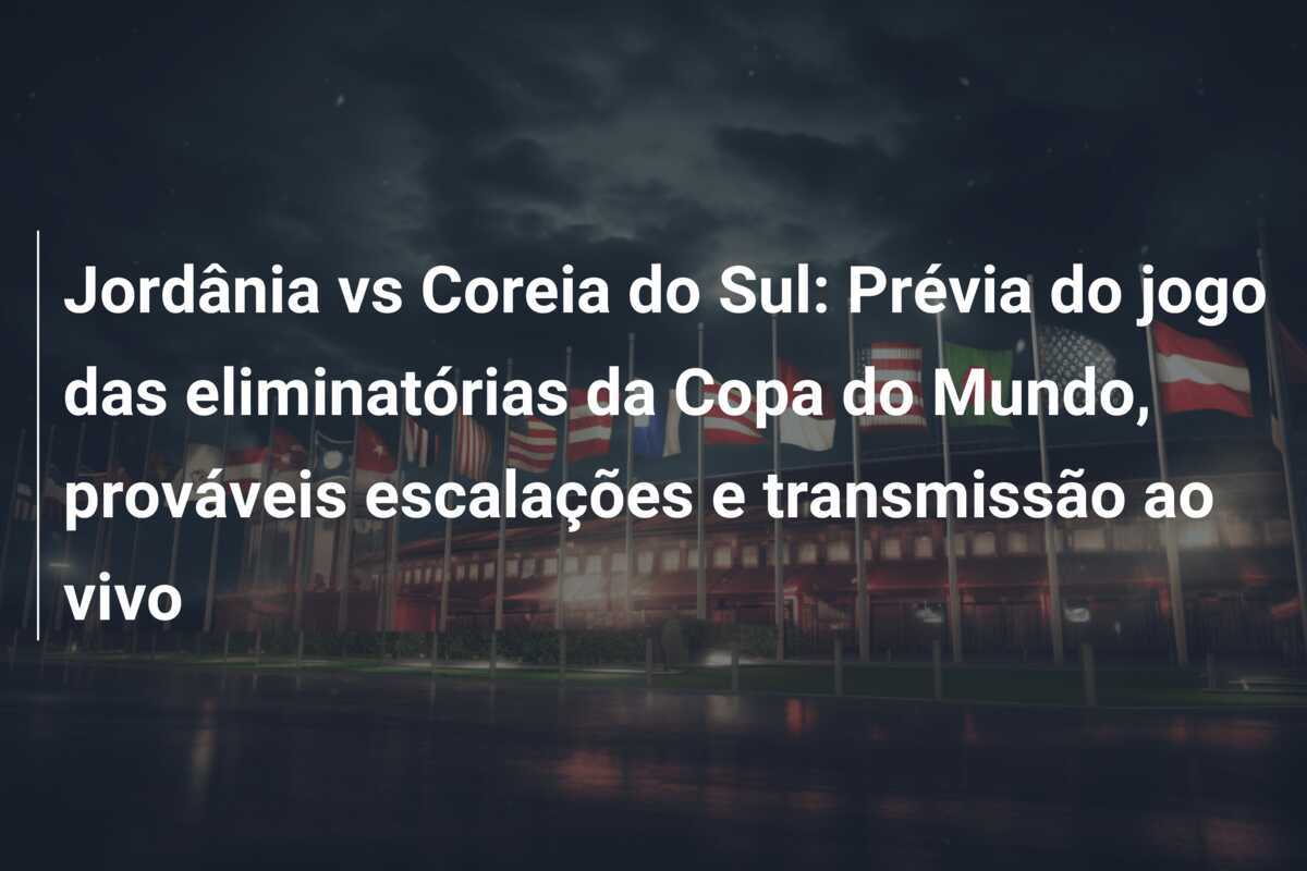 Jordânia vs Coreia do Sul: Prévia do jogo das eliminatórias da Copa do Mundo, prováveis escalações e transmissão ao vivo