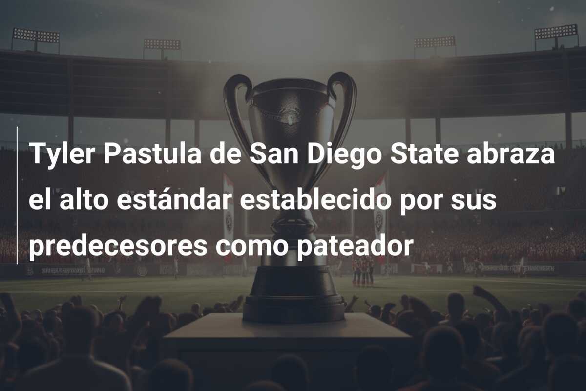 Tyler Pastula de San Diego State abraza el alto estándar establecido por sus predecesores como pateador