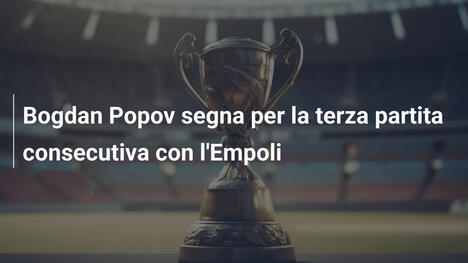 Bogdan Popov segna per la terza partita consecutiva con l'Empoli
