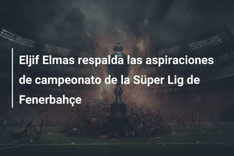 Eljif Elmas respalda las aspiraciones de campeonato de la Süper Lig de Fenerbahçe