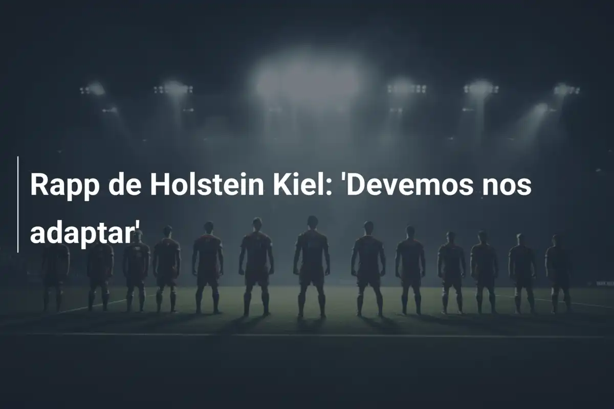 Rapp de Holstein Kiel: 'Devemos nos adaptar'