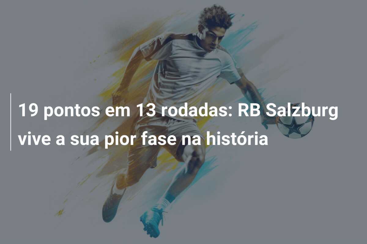 19 pontos em 13 rodadas: RB Salzburg vive a sua pior fase na história