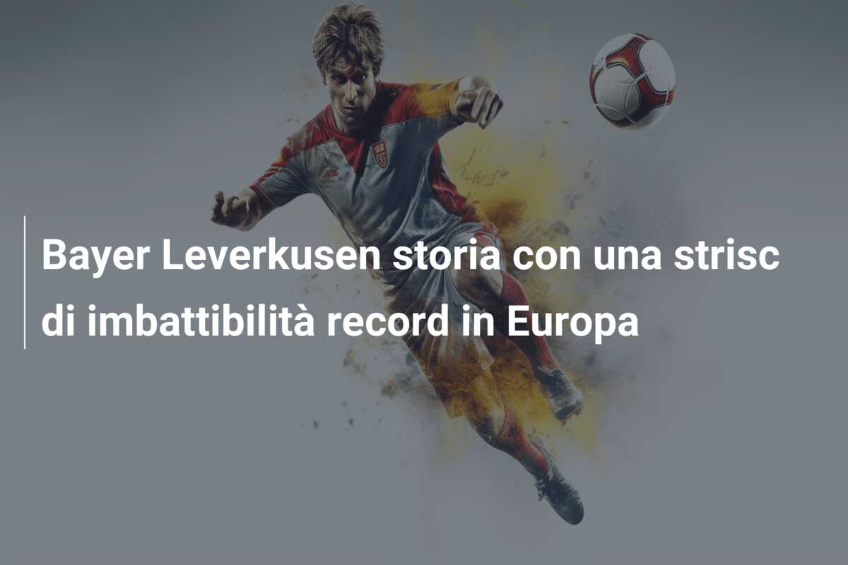 Bayer Leverkusen storia con una strisc di imbattibilità record in Europa