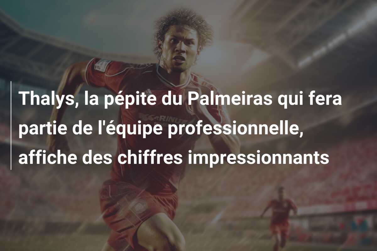 Thalys, la pépite du Palmeiras qui fera partie de l'équipe professionnelle, affiche des chiffres impressionnants
