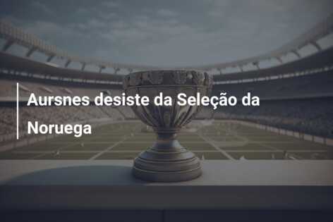 Aursnes desiste da Seleção da Noruega