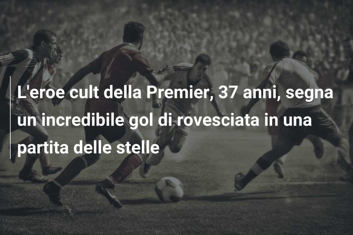 L'eroe cult della Premier, 37 anni, segna un incredibile gol di rovesciata in una partita delle stelle