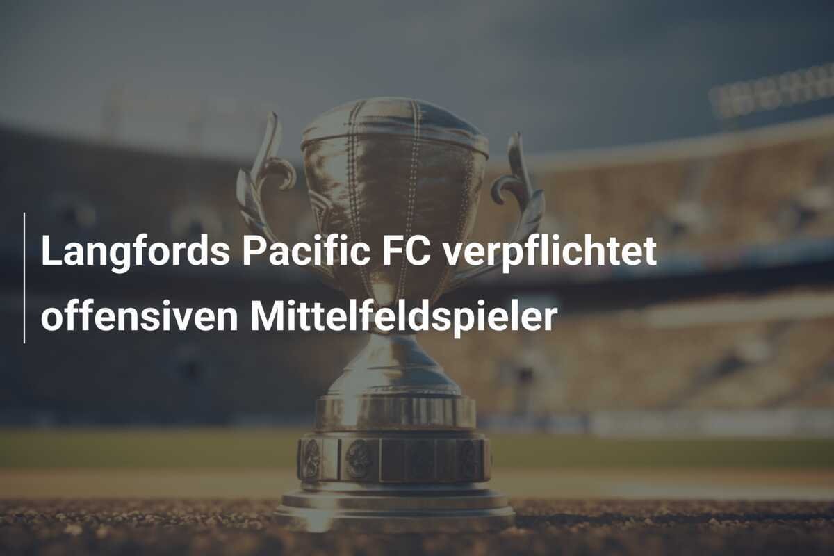 Langfords Pacific FC verpflichtet offensiven Mittelfeldspieler