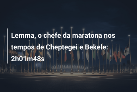 Lemma, o chefe da maratona nos tempos de Cheptegei e Bekele: 2h01m48s
