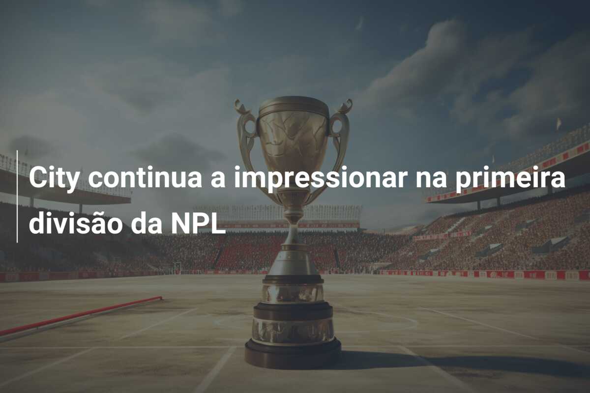 City continua a impressionar na primeira divisão da NPL