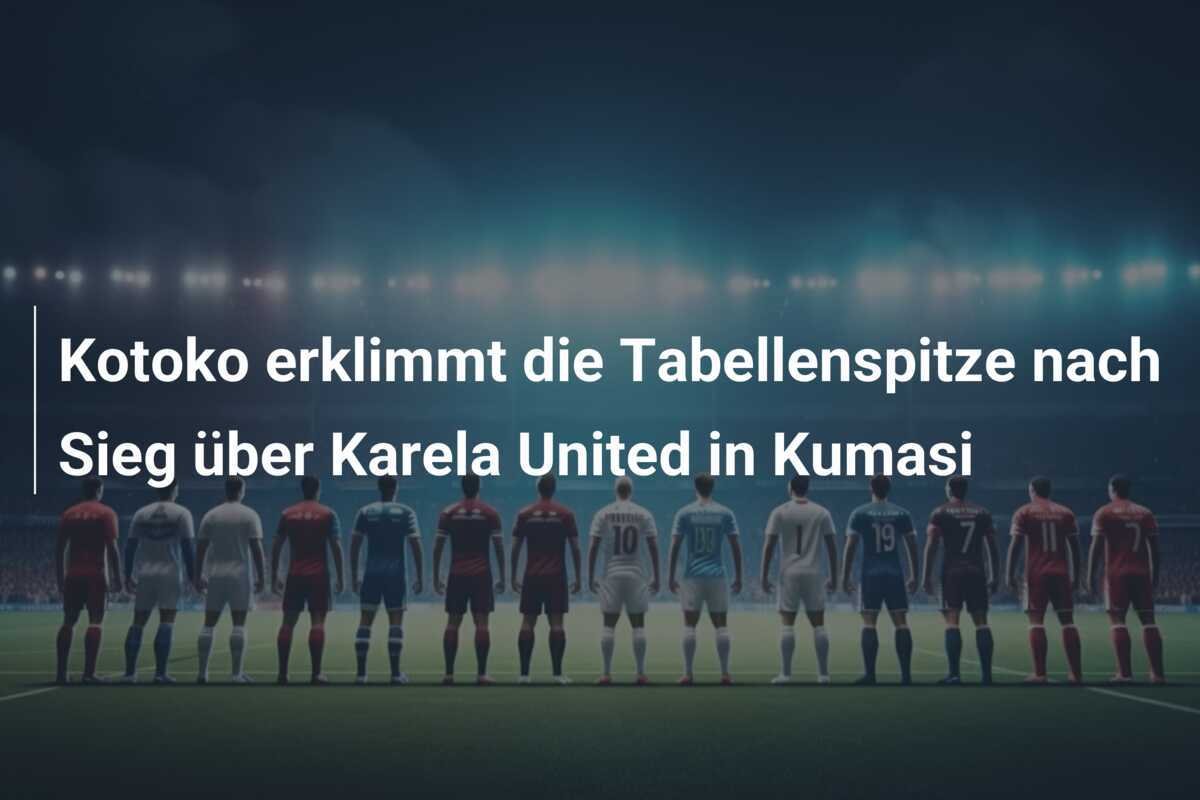 Kotoko erklimmt die Tabellenspitze nach Sieg über Karela United in Kumasi