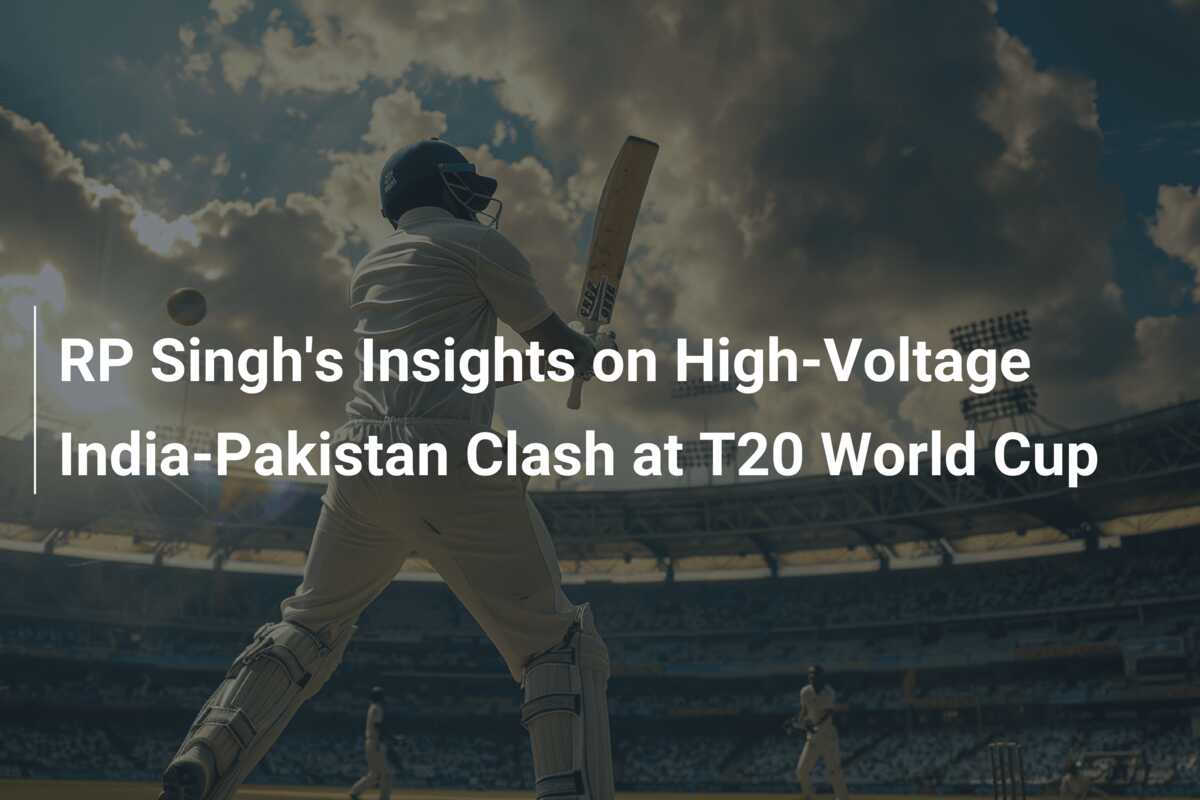 RP Singh's Insights on High-Voltage India-Pakistan Clash at T20 World ...