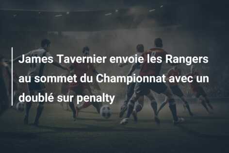 James Tavernier envoie les Rangers au sommet du Championnat avec un doublé sur penalty
