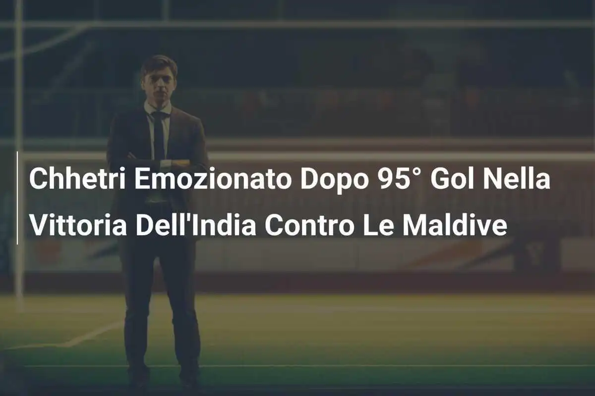 Chhetri Emozionato Dopo 95° Gol Nella Vittoria Dell'India Contro Le Maldive