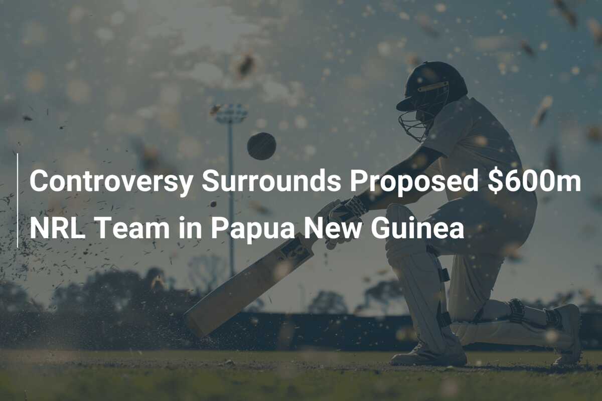 Controversy Surrounds Proposed $600m NRL Team In Papua New Guinea ...