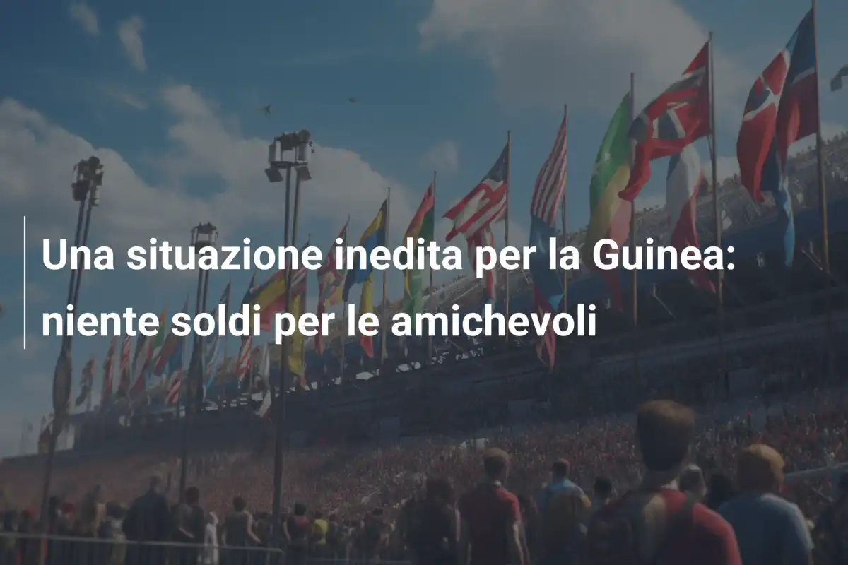 Una situazione inedita per la Guinea: niente soldi per le amichevoli