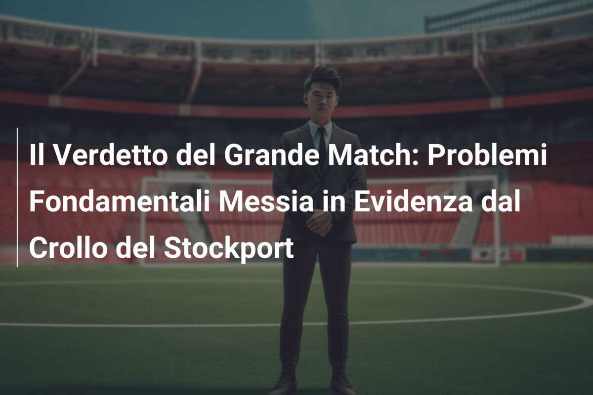 Il Verdetto del Grande Match: Problemi Fondamentali Messia in Evidenza dal Crollo del Stockport