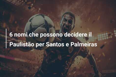 6 nomi che possono decidere il Paulistão per Santos e Palmeiras