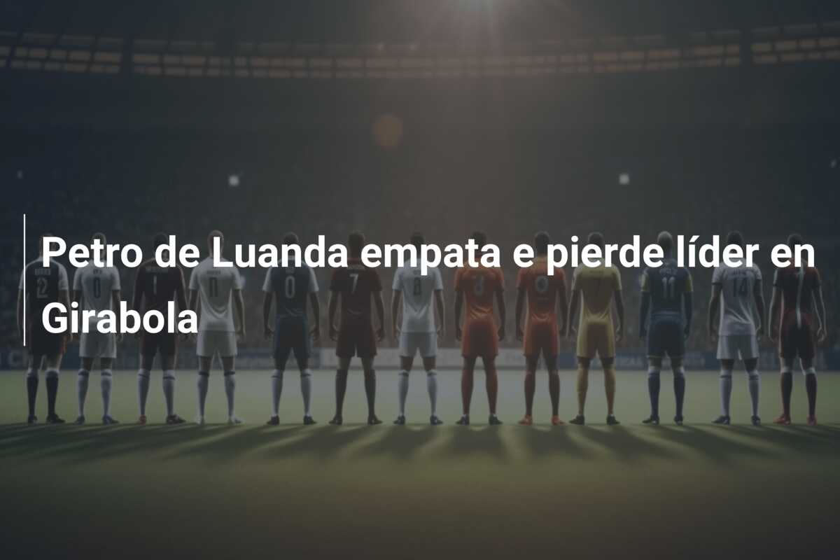 Petro de Luanda empata e pierde líder en Girabola