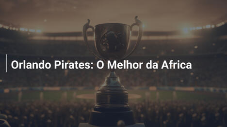 Orlando Pirates: O Melhor da Africa